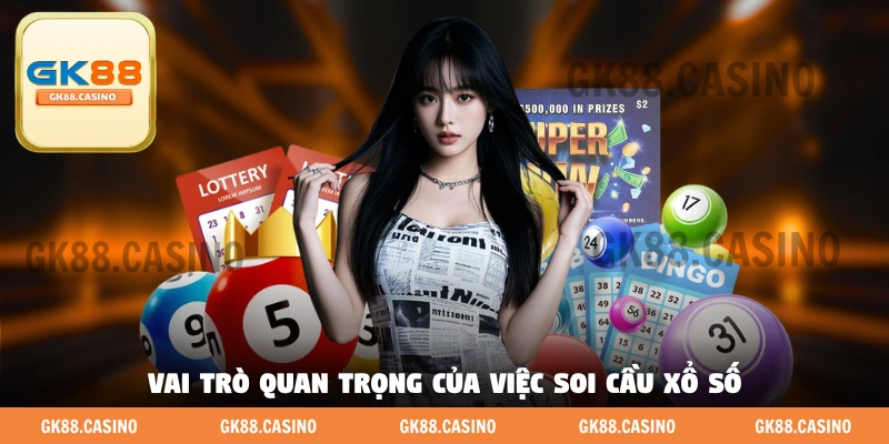 Vai trò quan trọng của việc soi cầu xổ số