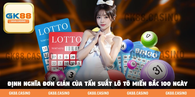 Định nghĩa đơn giản của tần suất lô tô miền bắc 100 ngày