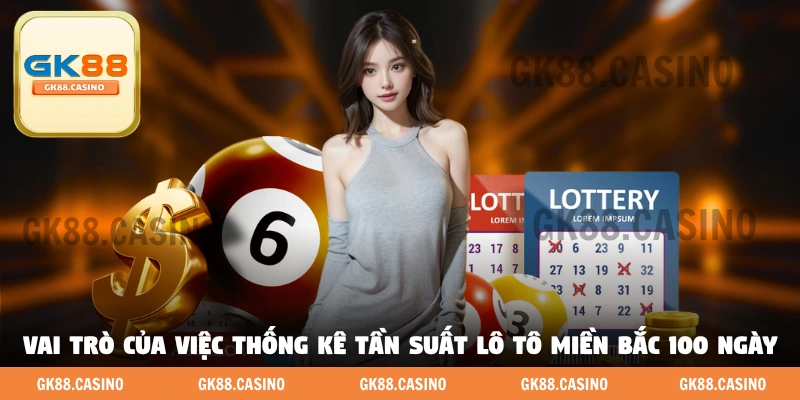 Vai trò của việc thống kê tần suất lô tô miền bắc 100 ngày