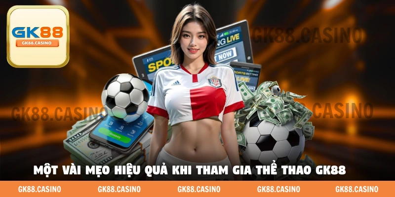 Bí Kíp Chơi Thể Thao GK88 Hiệu Quả Cho Người Mới