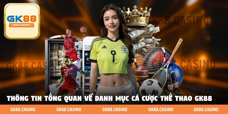 Toàn Cảnh Thể Thao GK88 – Nền Tảng Giải Trí Thể Thao Hàng Đầu 2025
